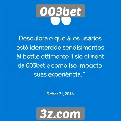 Feedback dos usuários sobre o atendimento ao cliente da 003bet